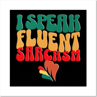 i speak fluent sarcasm Posters and Art